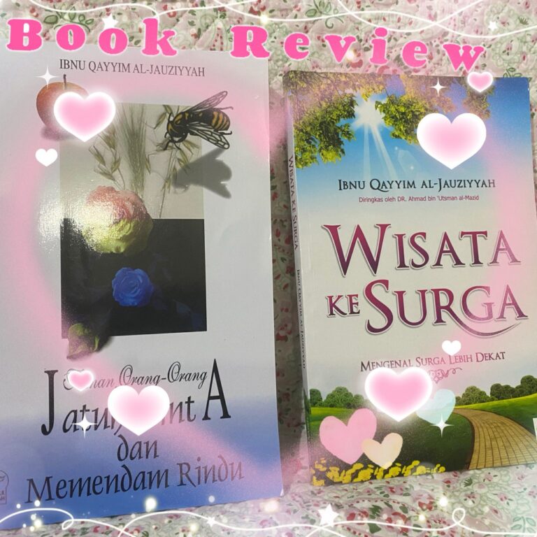 Review 2 Buku karya Ibnu Qoyyim Al- Jauziyyah – Taman Orang-Orang Jatuh Cinta & Memendam Rindu dan Wisata ke Surga –